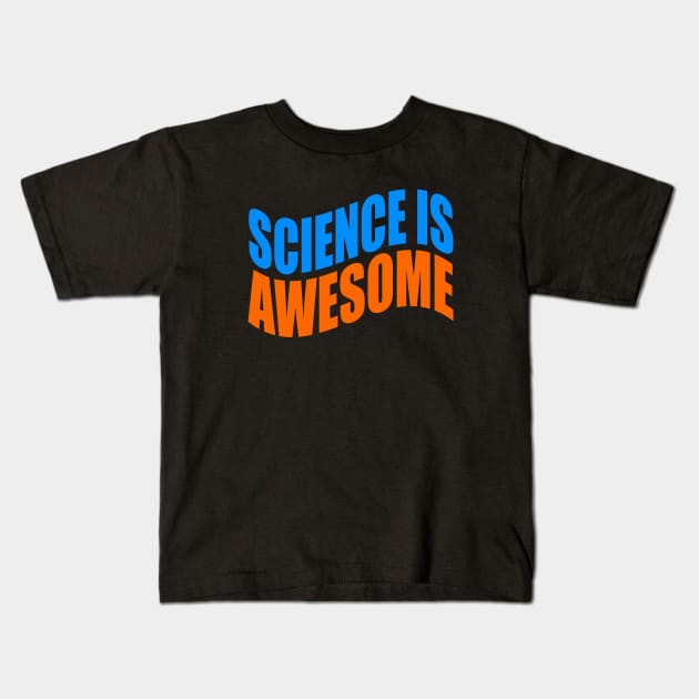 Science is awesome Kids T-Shirt by Evergreen Tee